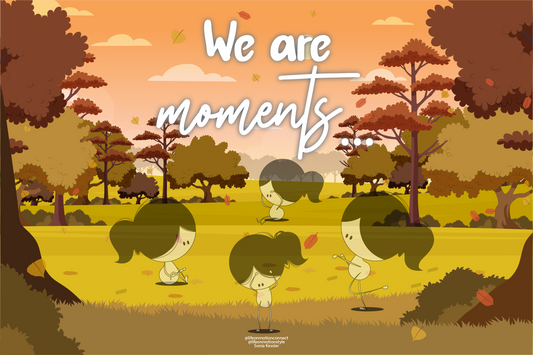 We are moments