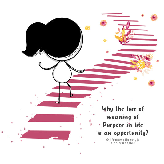 Why the loss of meaning of  Purpose in life is an opportunity?